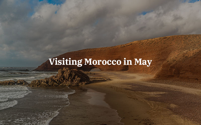 Visiting Morocco in May