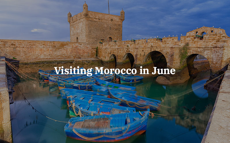 Visiting Morocco in June