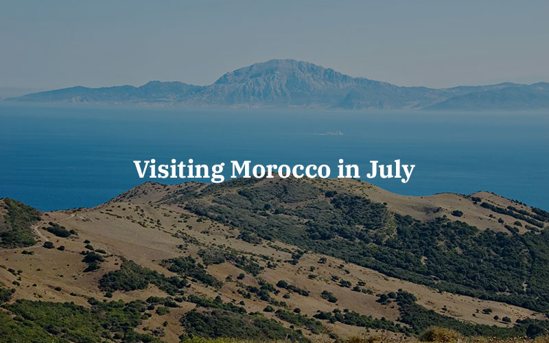 Visiting Morocco in July