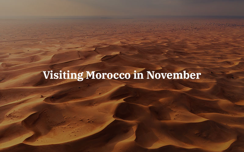 Visiting Morocco in November