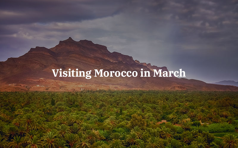 Visiting Morocco in March